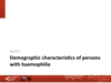 Part A1: Demographic characteristics of persons with haemophilia