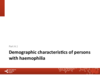 Part A1: Demographic characteristics of persons with haemophilia